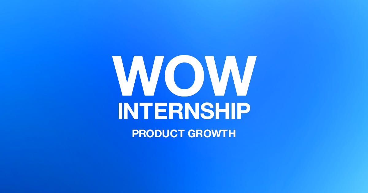 『WOW INTERNSHIP』-PRODUCT GROWTH-募集